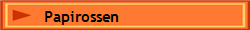    Papirossen